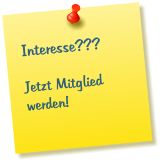 Interesse???  Jetzt Mitglied werden!